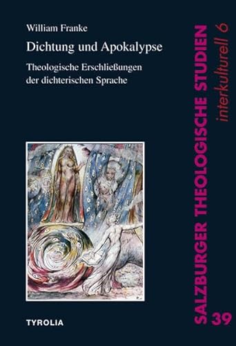 Dichtung und Apokalypse: Theologische Erschließungen der dichterischen Sprache (Salzburger Theologische Studien)